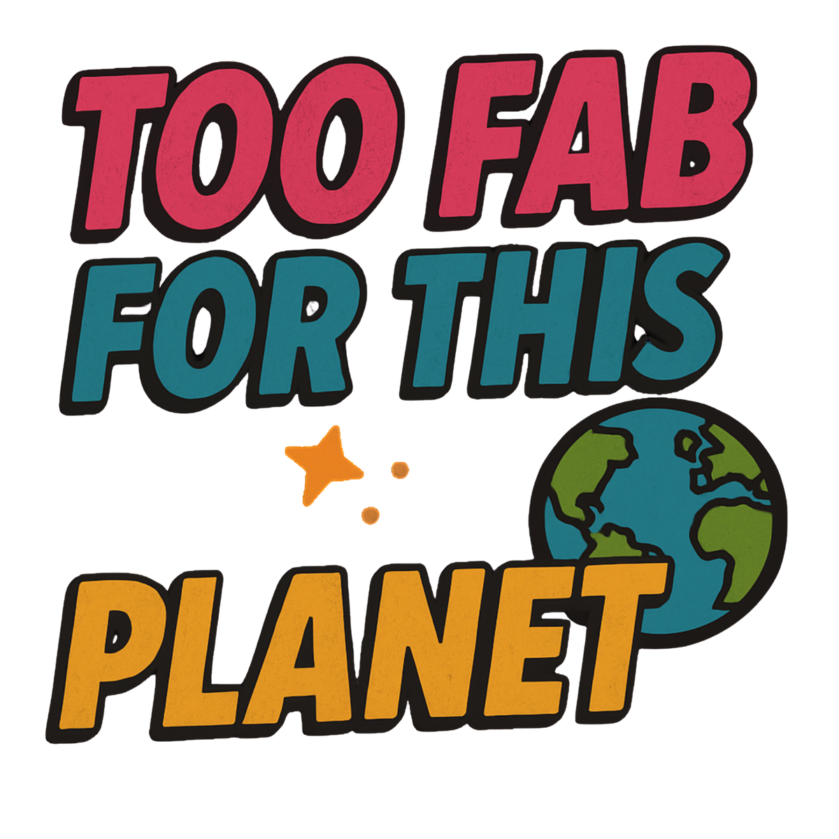Too Fab For This Planet