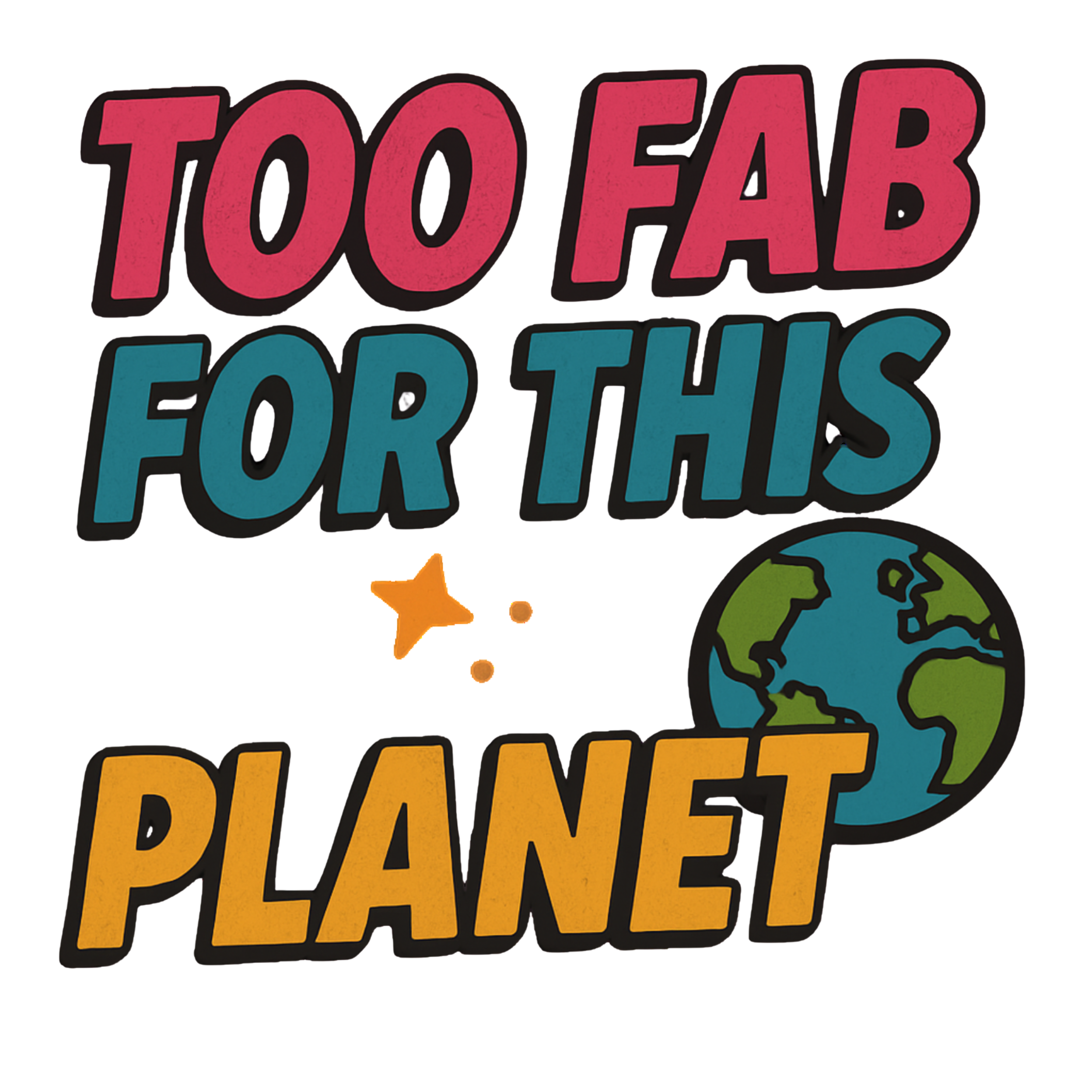 Too Fab For This Planet